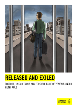 Released and Exiled Torture, Unfair Trials and Forcible Exile of Yemenis Under Huthi Rule