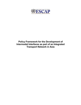 Policy Framework for the Development of Intermodal Interfaces As Part of an Integrated Transport Network in Asia ST/ESCAP/2556