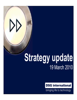 Strategy Update 19 March 2010 John Browett Chief Executive Agenda