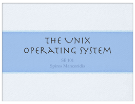 The Unix Operating System SE 101 Spiros Mancoridis What Is an OS?