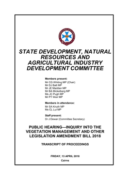 13 APRIL 2018 Cairns Public Hearing—Inquiry Into the Vegetation Management and Other Legislation Amendment Bill 2018