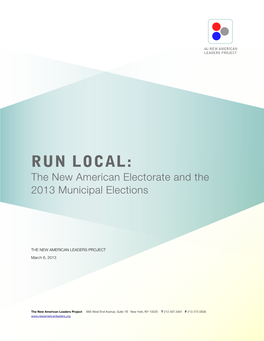 Run Local: the New American Electorate and the 2013 Municipal Elections 1 Message from the Founding Director