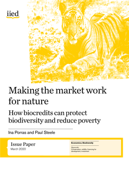 Making the Market Work for Nature How Biocredits Can Protect Biodiversity and Reduce Poverty