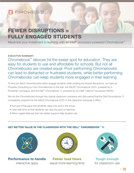 FEWER DISRUPTIONS = FULLY ENGAGED STUDENTS Maximize Your Investment in Learning with an Intel® Processor-Powered Chromebook™