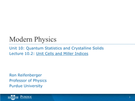 Modern Physics Unit 10: Quantum Statistics and Crystalline Solids Lecture 10.2: Unit Cells and Miller Indices