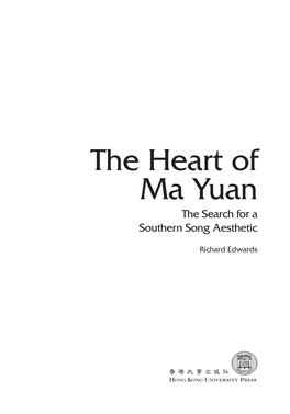 The Heart of Ma Yuan the Search for a Southern Song Aesthetic