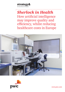 Sherlock in Health How Artificial Intelligence May Improve Quality and Efficiency, Whilst Reducing Healthcare Costs in Europe