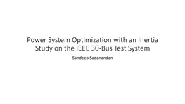 Power System Optimization with an Inertia Study on the IEEE 30-Bus Test System Sandeep Sadanandan Introduction