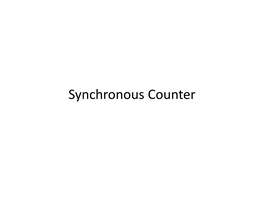 Synchronous Counter Synchronous (Parallel) Counters