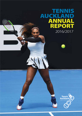 TENNIS AUCKLAND ANNUAL REPORT 2016/2017 SCARBRO Caro Bowl Final: Finn Tearney and Artem Sitak OUR VISION to Make Tennis a Part of Every Aucklander’S Life