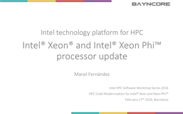 Intel Technology Platform for HPC Intel® Xeon® and Intel® Xeon Phi™ Processor Update