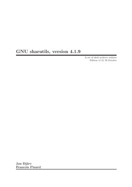 GNU Sharutils, Version 4.1.9 a Set of Shell Archiver Utilities Edition 4.1.9, 28 October