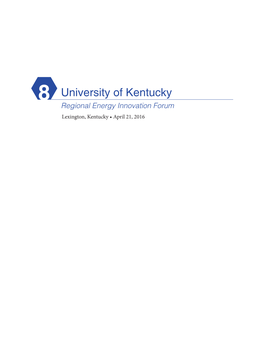 University of Kentucky 8 Regional Energy Innovation Forum Lexington, Kentucky • April 21, 2016