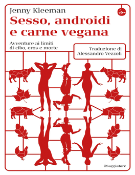 Sesso, Androidi E Carne Vegana Avventure Ai Limiti Di Cibo, Eros E Morte