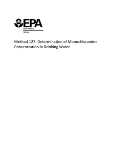 Method 127: Determination of Monochloramine Concentration in Drinking Water Questions Concerning This Document Should Be Addressed To