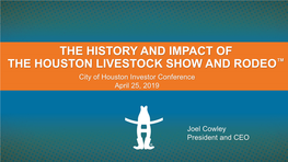 LIVESTOCK SHOW and RODEO™ City of Houston Investor Conference April 25, 2019