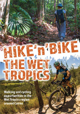 Walking and Cycling Opportunities in the Wet Tropics Region Around Cairns Exploreexplore Thethe Wetwet Tropicstropics