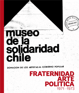 Museo De La Solidaridad Chile: Fraternidad, Arte Y Política 1971-1973