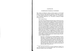 PATRONAGE in MARTIAL's EPIGRAMS the Evidence for Martial's Relations with His Patrons Is to Be Found Almost Exclusively in the E