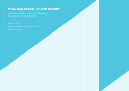 MYANMAR HEALTH FORUM REPORT Investing in Health: the Key to Achieving a People-Centered Development