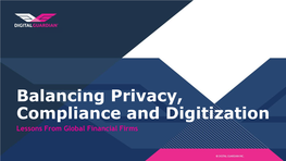 Balancing Privacy, Compliance and Digitization Lessons from Global Financial Firms Enza Iannopollo