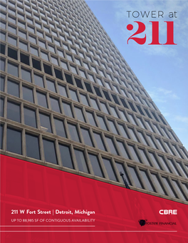 Detroit, Michigan up to 88,985 SF of CONTIGUOUS AVAILABILITY Tower at 211 the Tower at 211, Located in Downtown Detroit, Is a Class a Environment