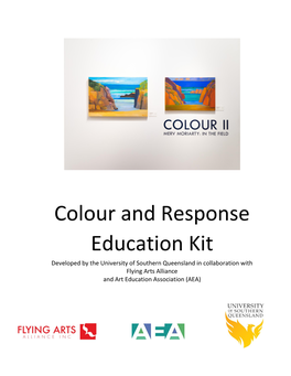 Colour and Response Education Kit Developed by the University of Southern Queensland in Collaboration with Flying Arts Alliance and Art Education Association (AEA)
