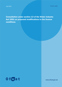 Consultation Under Section 13 of the Water Industry Act 1991 on Proposed Modifications to the Licence Conditions