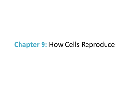 Chapter 9: How Cells Reproduce Division Mechanisms