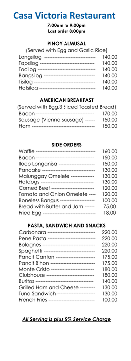 Served with Egg and Garlic Rice) Longsilog ------140.00 Tapsilog ------140.00 Tocilog ------140.00 Bangsilog ------140.00 Tisilog ------140.00 Hotsilog ------140.00