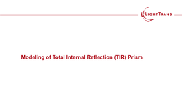 Modeling of Total Internal Reflection (TIR) Prism Abstract