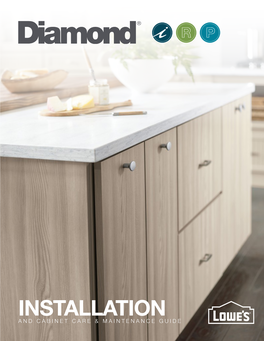 Installation and Cabinet Care & Maintenance Guide Thank You for Your Diamond Cabinetry Purchase!