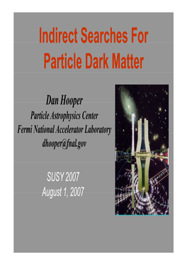 Indirect Searches for Indirect Searches for Particle Dark Matter