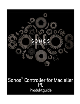 Sonos® Controller För Mac Eller PC Produktguide DETTA DOKUMENT INNEHÅLLER INFORMATION SOM KAN ÄNDRAS UTAN MEDDELANDE