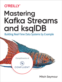 Kafka Streams and Ksqldb Building Real-Time Data Systems by Example