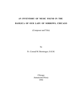 AN INVENTORY of MUSIC FOUND in the BASILICA of OUR LADY of SORROWS, CHICAGO (Composer and Title) Bu Fr. Conrad M. B