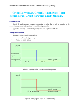 1. Credit Derivatives. Credit Default Swap. Total Return Swap. Credit Forward