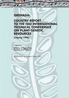 GRENADA: COUNTRY REPORT to the FAO INTERNATIONAL TECHNICAL CONFERENCE on PLANT GENETIC RESOURCES (Leipzig 1996)