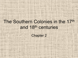 The Southern Colonies in the 17Th and 18Th Centuries