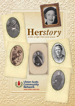 Herstory Profiles of Eight Ulster-Scots Women 2 Herstory: Profiles of Eight Ulster-Scots Women Herstory: Profiles of Eight Ulster-Scots Women 3