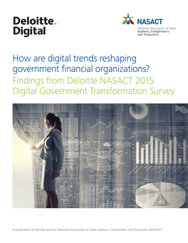 How Are Digital Trends Reshaping Government Financial Organizations? Findings from Deloitte NASACT 2015 Digital Government Transformation Survey