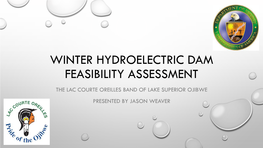 Winter Hydroelectric Dam Feasibility Assessment: the Lac Courte Oreilles Band of Lake Superior Ojibwe