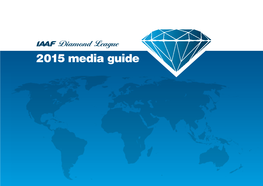 To Download the 2015 IAAF Diamond League Media Guide (5.4Mb Pdf)