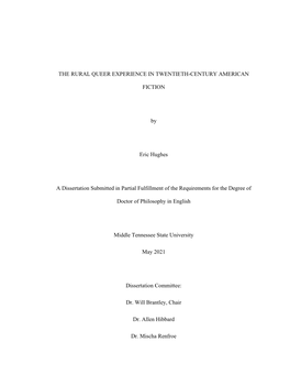 THE RURAL QUEER EXPERIENCE in TWENTIETH-CENTURY AMERICAN FICTION by Eric Hughes a Dissertation Submitted in Partial Fulfillment