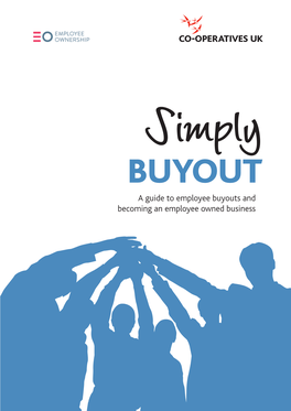 Simply BUYOUT a Guide to Employee Buyouts and Becoming an Employee Owned Business Simply Buyout: a Guide to Employee Buyouts and Becoming an Employee Owned Business