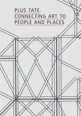 Plus Tate: Connecting Art to People and Places Plus Tate: Connectingtable of Contents Art to People and Places Contents