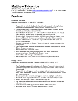 Matthew Tidcombe 73 Cortland Way, Brighton, ON, K0K 1H0 Cell: (613) 403-1328 ½ E-Mail: Matt-Tidcombe@Hotmail.Com ½ DOB: 10/11/1990 Twitter/Instagram: @Matttidcombe