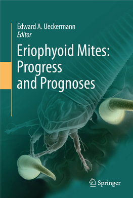 Eriophyoid Mites: Progress and Prognoses Eriophyoid Mites: Progress and Prognoses Edward A