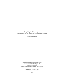 Bargaining in a Labor Regime: Plantation Life and the Politics of Development in Sri Lanka Mythri Jegathesan Submitted in Parti