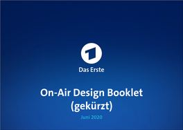 On-Air Design Booklet (Gekürzt) Juni 2020 Inhalt